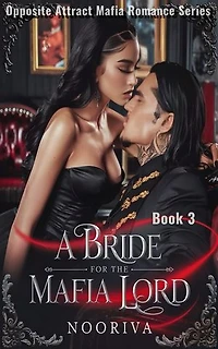 A Bride for the Mafia Lord: An Enemies-to-Lovers Forced-Marriage Story