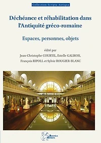 Déchéance et réhabilitation dans l'Antiquité gréco-romaine: Espaces, personnes, objets