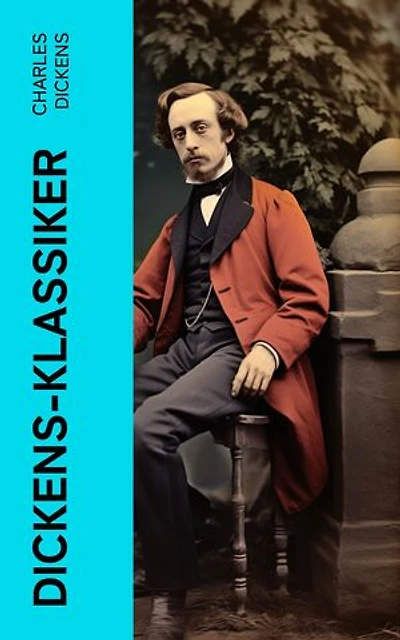 Dickens-Klassiker: Doktor Marigold, Oliver Twist, Klein-Dorrit, Der Weihnachtsabend,David Copperfield, Der Kampf des Lebens...