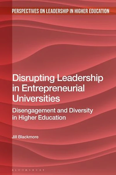Disrupting Leadership Entrepreneurial Universities: Disengagement and Diversity Higher Education
