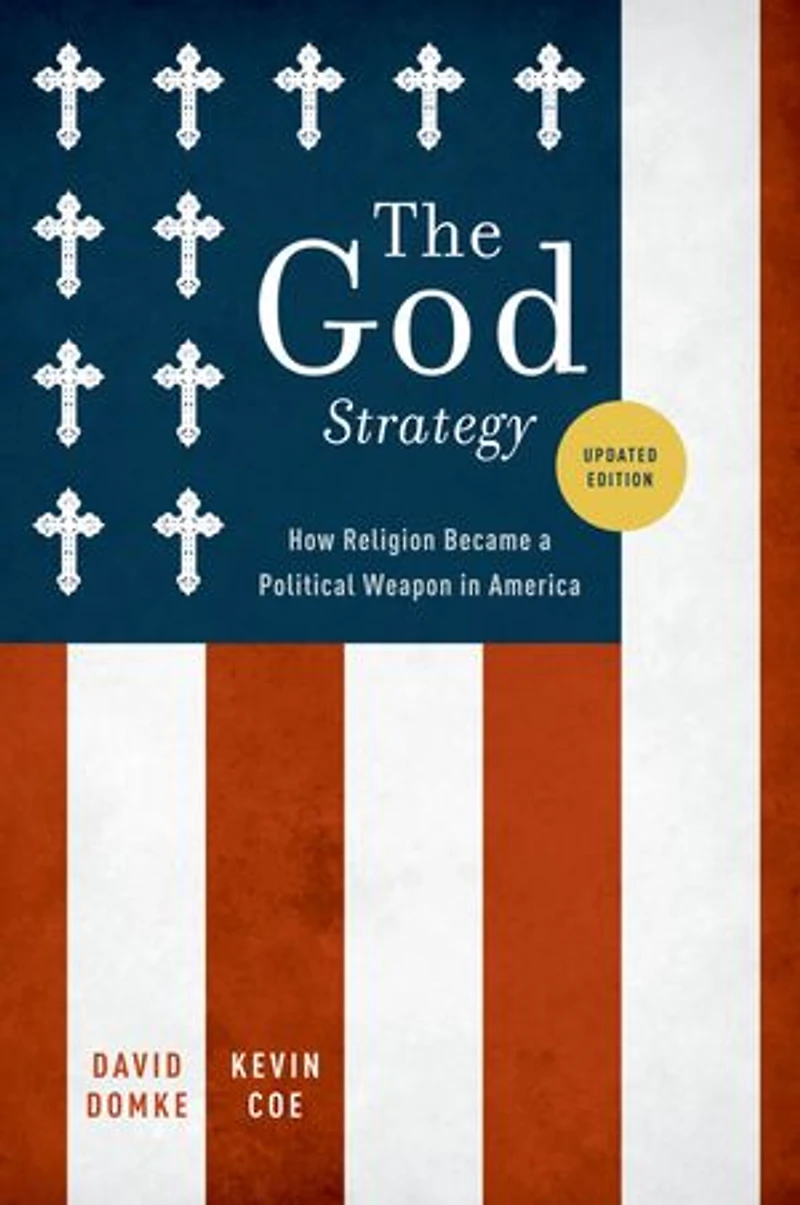 The God Strategy: How Religion Became A Political Weapon America Updated Edition