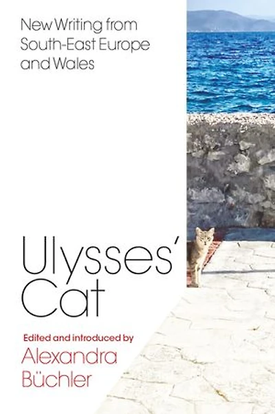 Ulysses’ Cat: New Writing from South-East Europe and Wales