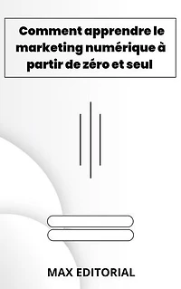 Comment apprendre le marketing numérique à partir de zéro et seul