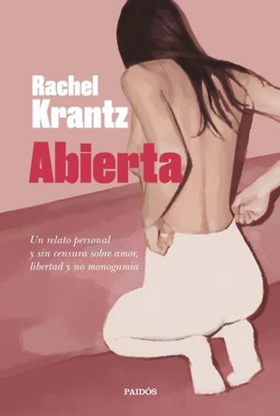 Abierta: Un relato personal y sin censura sobre amor, libertad y no monogamia