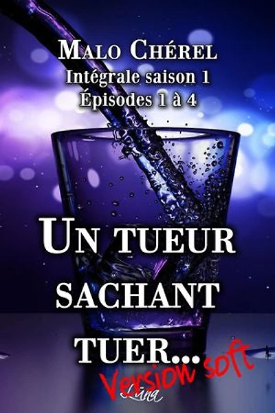 Un tueur sachant tuer... (version soft): Malo Saison 1 intégrale 1