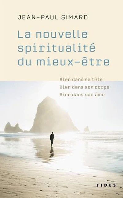 La nouvelle spiritualité du mieux-être : bien dans sa tête, son corps, âme: âme