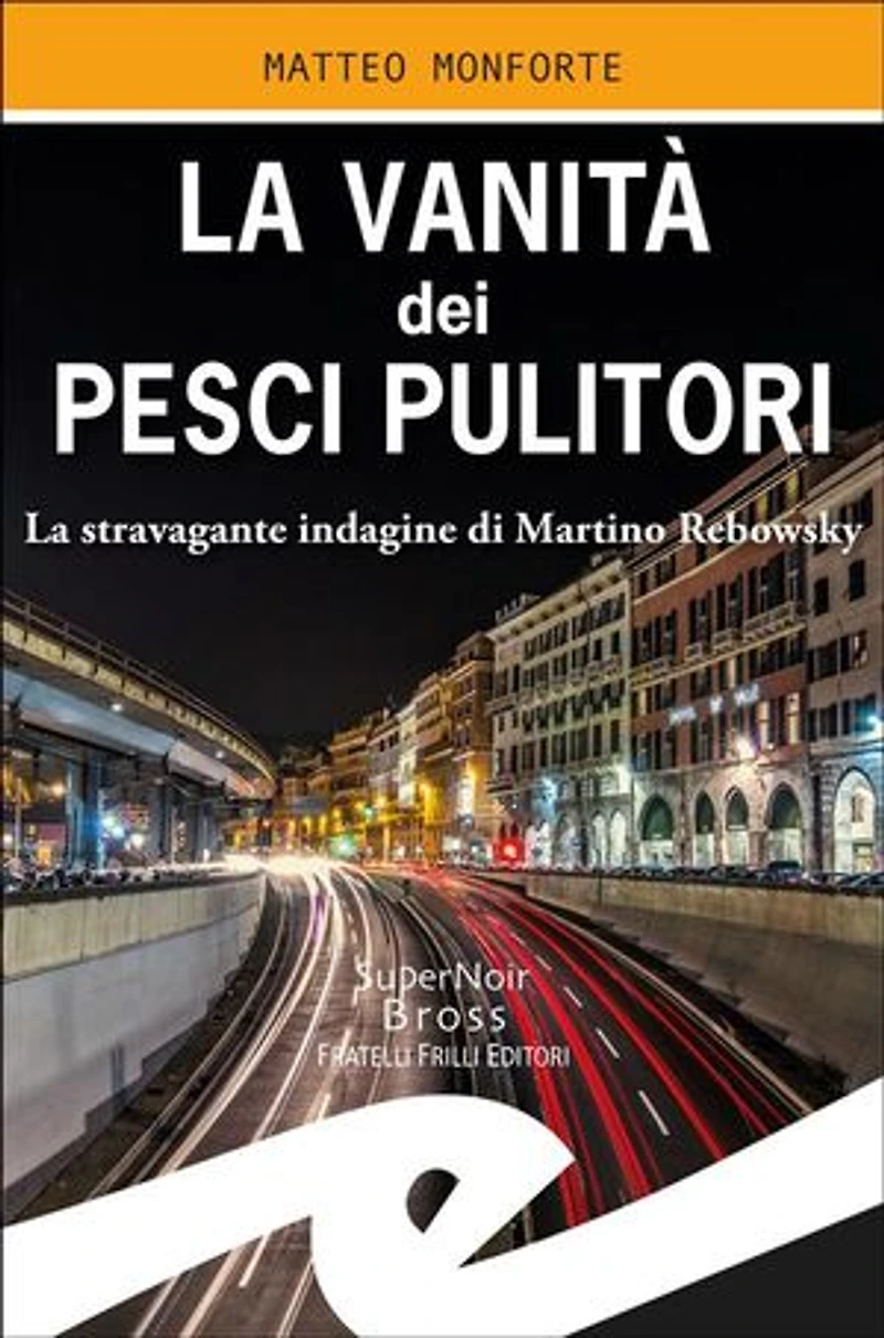 La vanità dei pesci pulitori: La stravagante indagine di Martino Rebowsky