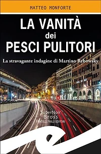 La vanità dei pesci pulitori: La stravagante indagine di Martino Rebowsky