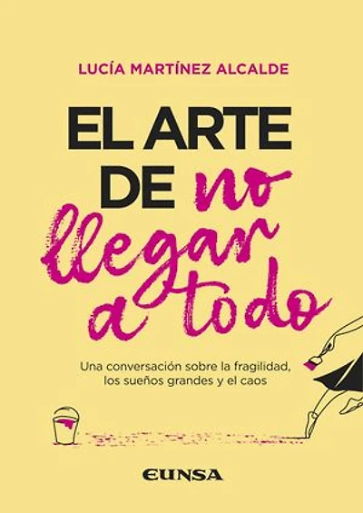 El arte de no llegar a todo: Una conversación sobre la fragilidad, los sueños grandes y el caos