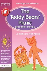 the Teddy Bears' Picnic and Other Stories: Role Play Early Years Drama Activities for 3-7 year-olds