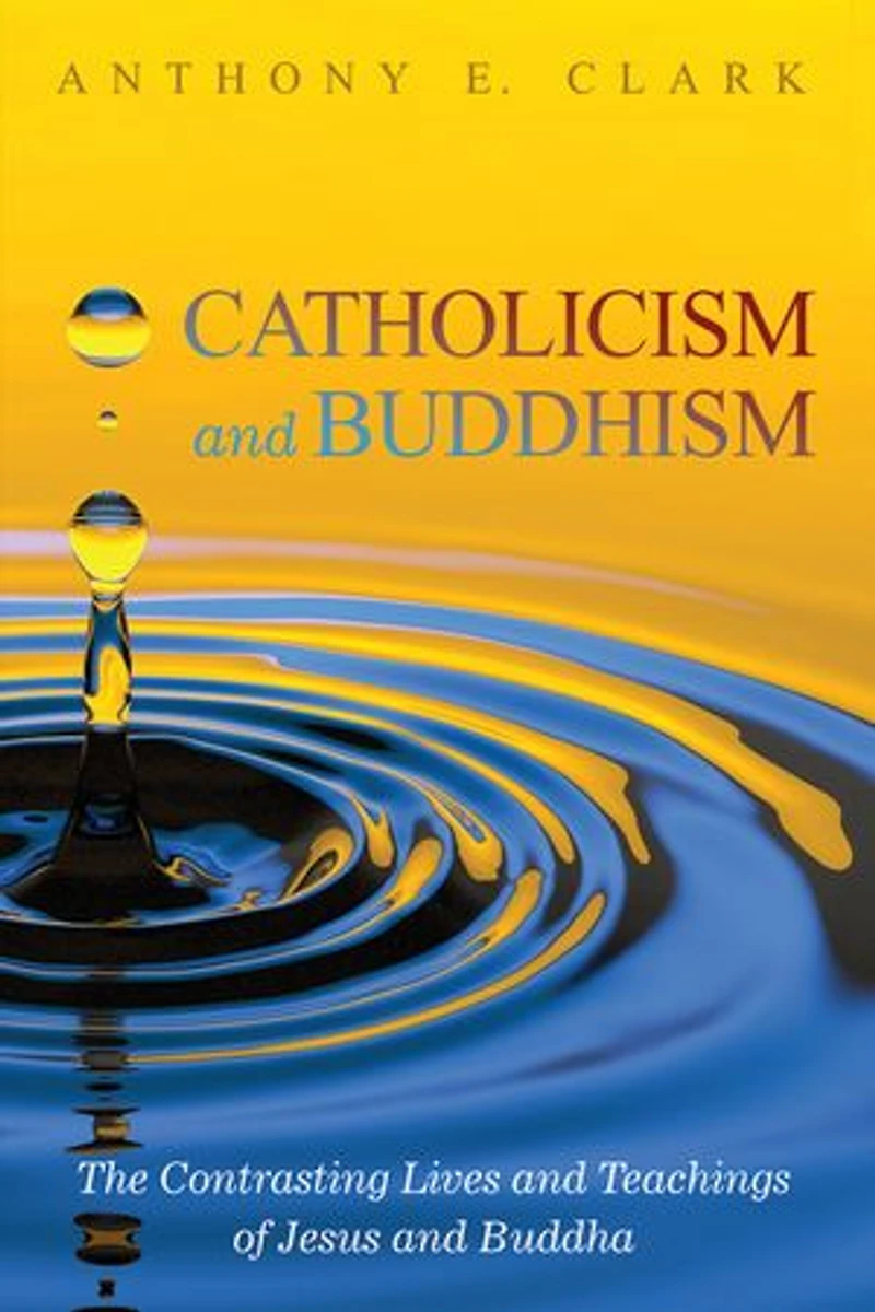 Catholicism and Buddhism: The Contrasting Lives Teachings of Jesus Buddha