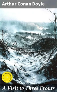 A Visit to Three Fronts: Enriched edition. A Frontline Journey Through the Landscapes of World War I