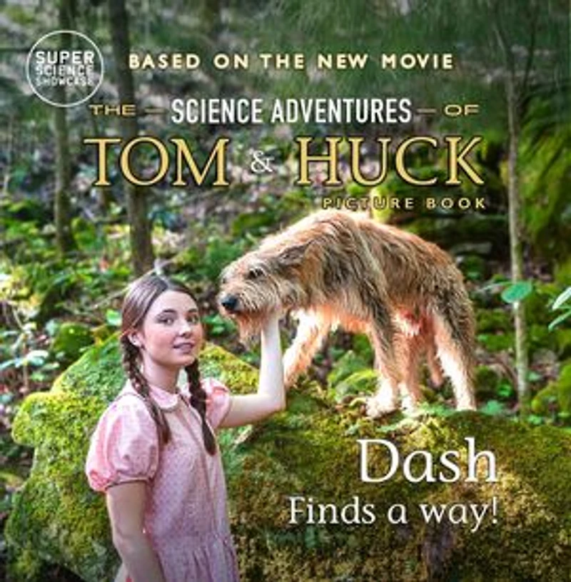 Dash Finds a Way!: The Science Adventures of Tom & Huck (Super Science Showcase)