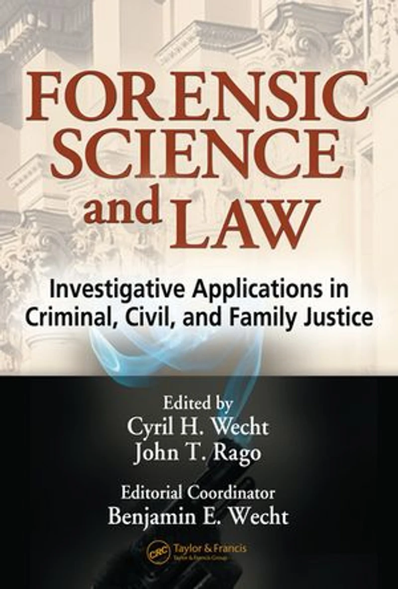 Forensic Science and Law: Investigative Applications Criminal, Civil Family Justice