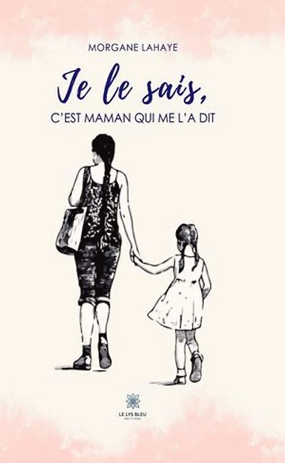 Je le sais, c'est maman qui me l'a dit