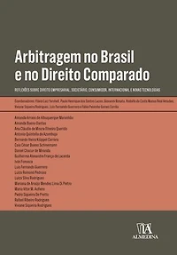 Arbitragem no Brasil e no Direito Comparado: Reflexões sobre Direito Empresarial, Societário, Consumidor, Internacional e Novas Tecnologias