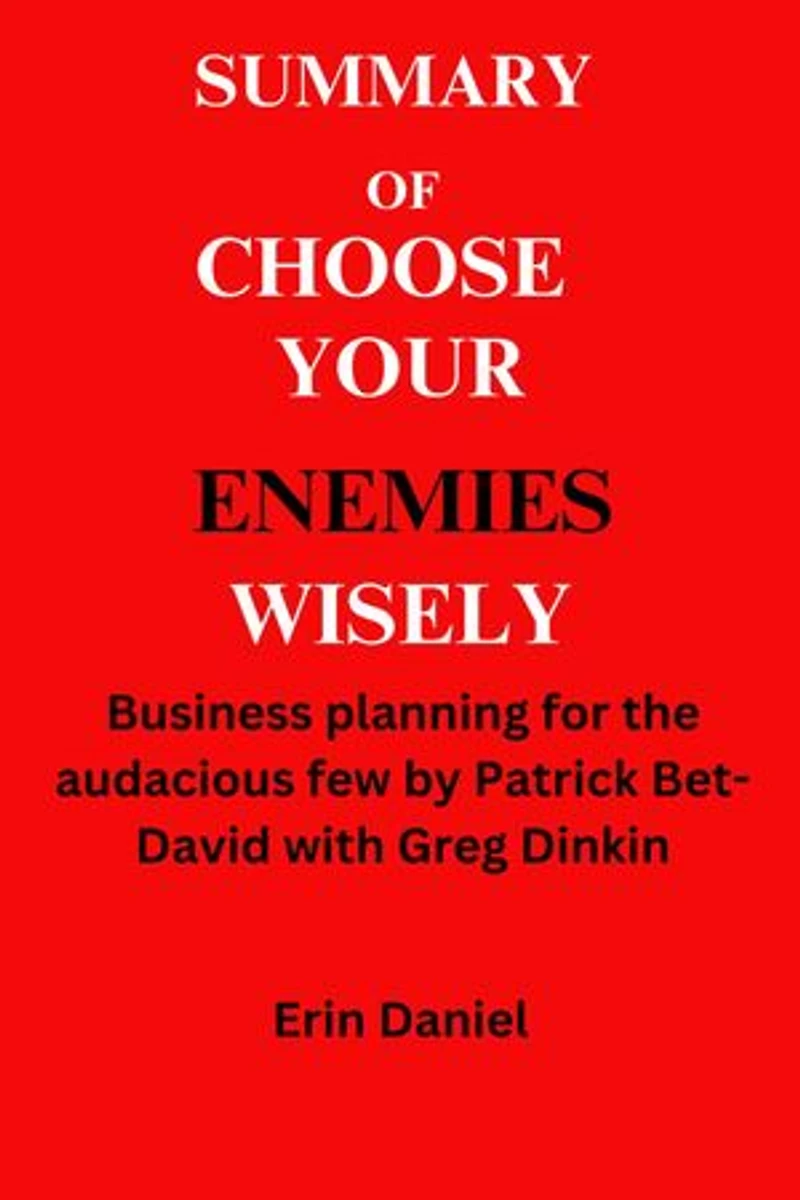 Choose Your Enemies Wisely: Business Planning for the Audacious Few