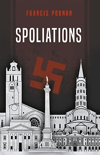 Spoliations: A la recherche de la mémoire bafouée
