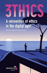 3TH1CS: A reinvention of ethics in the digital age?