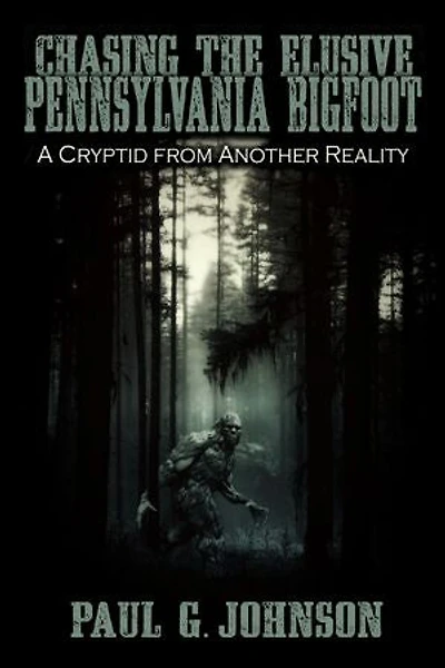 Chasing the Elusive Pennsylvania Bigfoot: A Cryptid from Another Reality