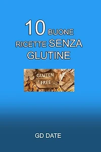 10 buone ricette senza glutine