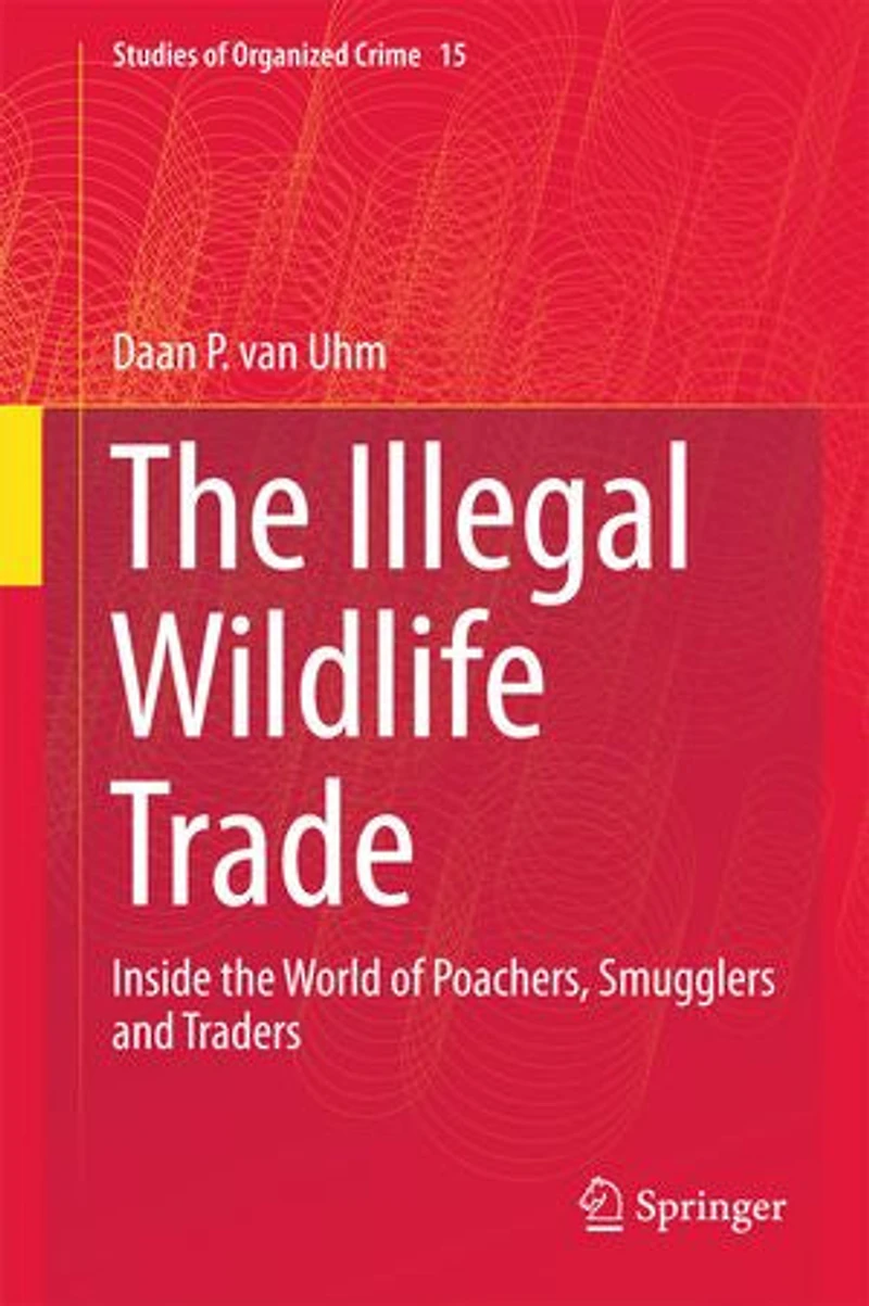 the Illegal Wildlife Trade: Inside World of Poachers, Smugglers and Traders