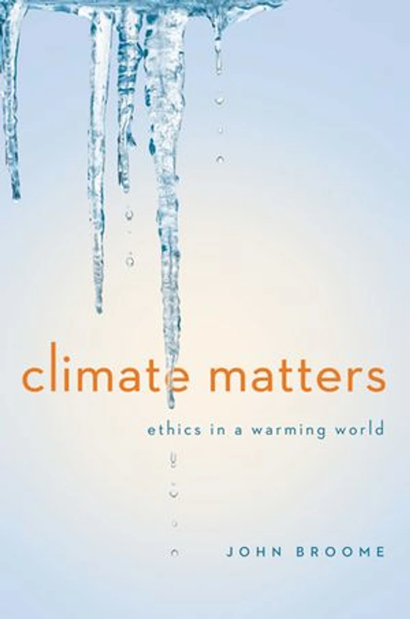 Climate Matters: Ethics a Warming World (Norton Global Series)