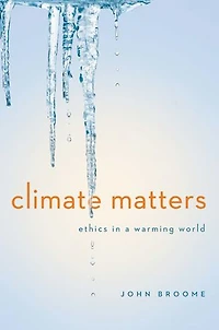 Climate Matters: Ethics a Warming World (Norton Global Series)