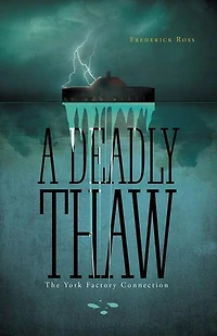 A Deadly Thaw: The York Factory Connection