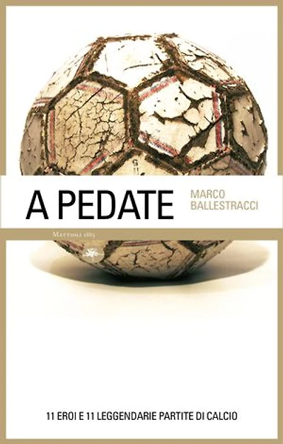 A pedate – 11 eroi e 11 leggendarie partite di calcio
