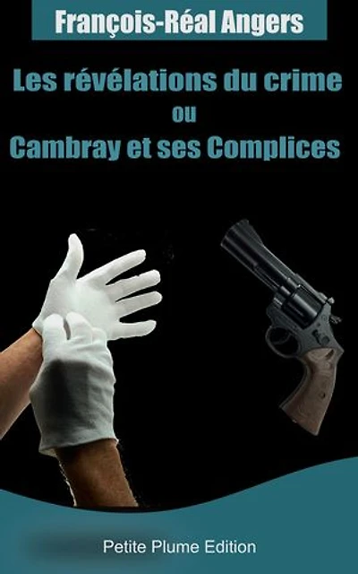 Les révélations du crime ou Cambray et ses complices