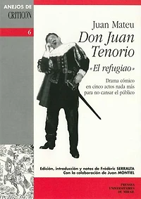 Don Juan Tenorio « El refugiao »: Drama cómico en cinco actos nada más para no cansar el público