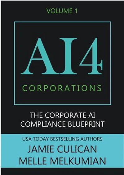 AI4 Corporations Volume I: The Corporate AI Compliance Blueprint: AI4
