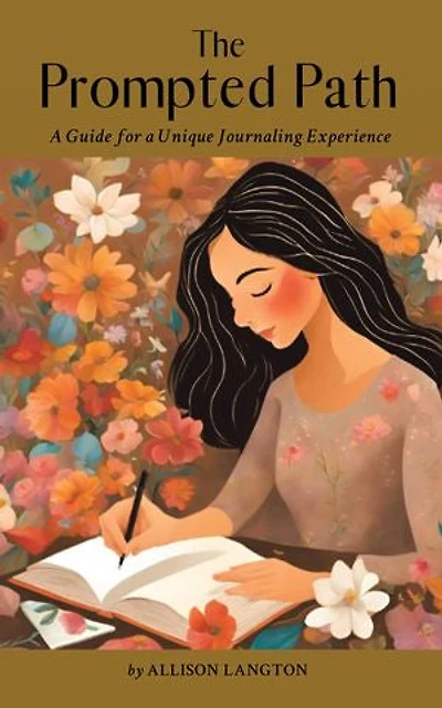 The Prompted Path: a Guide for Unique Journaling Experience