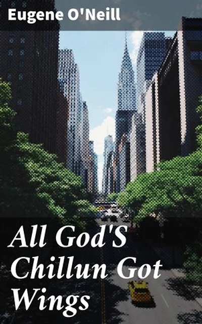 All God'S Chillun Got Wings: Enriched edition. Exploring race, class, and love in 20th century America