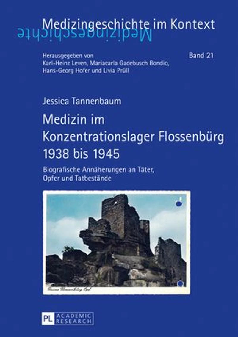 Medizin im Konzentrationslager Flossenbuerg 1938 bis 1945: Biografische Annaeherungen an Taeter, Opfer und Tatbestaende