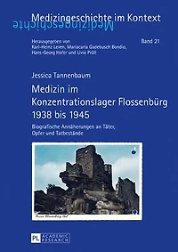 Medizin im Konzentrationslager Flossenbuerg 1938 bis 1945: Biografische Annaeherungen an Taeter, Opfer und Tatbestaende