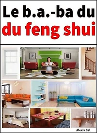 Le b.A.-ba du Feng Shui: Harmonisez votre habitat