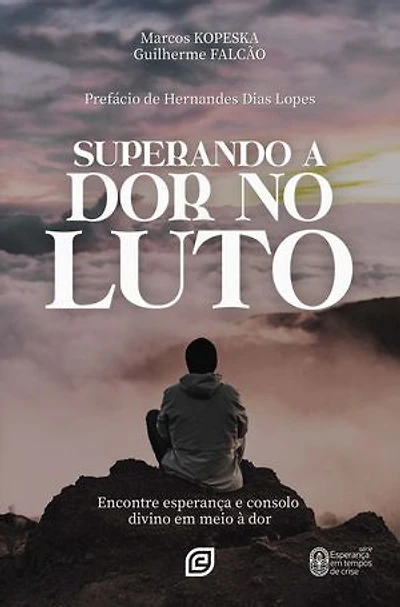 Superando a dor no luto - eBook: encontre esperança e consolo divino em meio à dor