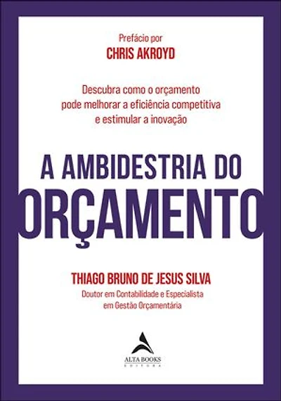 A ambidestria do orçamento: descubra como o orçamento pode melhorar a eficiência competitiva e estimular a inovação