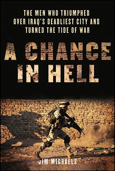 A Chance in Hell: The Men Who Triumphed Over Iraq's Deadliest City and Turned the Tide of War