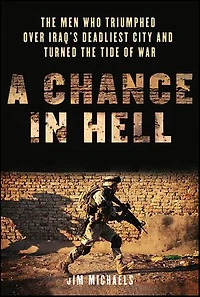 A Chance in Hell: The Men Who Triumphed Over Iraq's Deadliest City and Turned the Tide of War