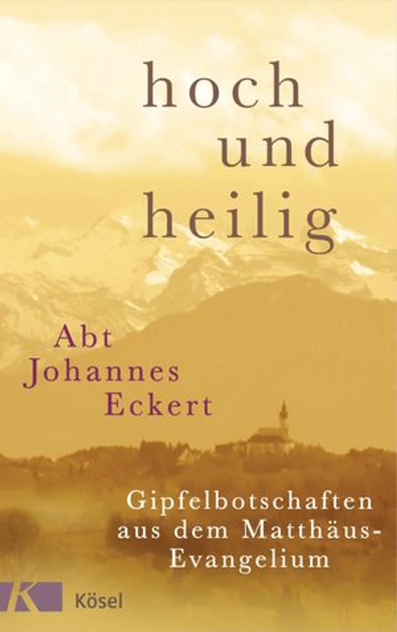 hoch und heilig: Gipfelbotschaften aus dem Matthäus-Evangelium