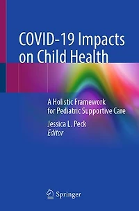 COVID-19 Impacts on Child Health: A Holistic Framework for Pediatric Supportive Care