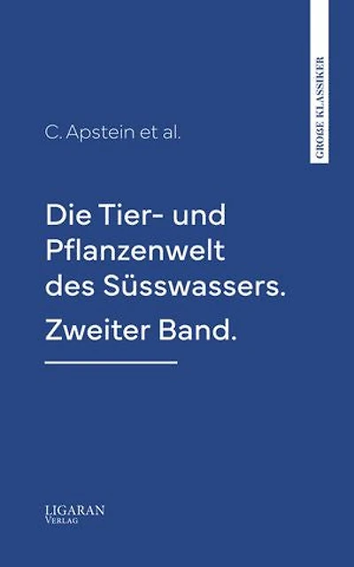 Die Tier- und Pflanzenwelt des Süsswassers. Zweiter Band.