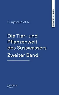 Die Tier- und Pflanzenwelt des Süsswassers. Zweiter Band.