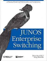 JUNOS Enterprise Switching: A Practical Guide to Switches and Certification