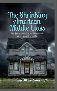 The Shrinking American Middle Class: Social and Cultural Implications of Growing Inequality