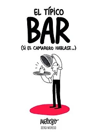 El típico bar: (Si el camarero hablase...)