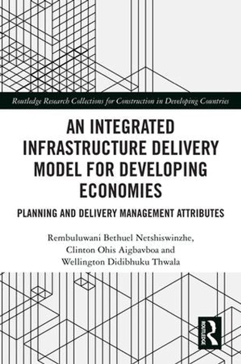 An Integrated Infrastructure Delivery Model for Developing Economies: Planning and Management Attributes